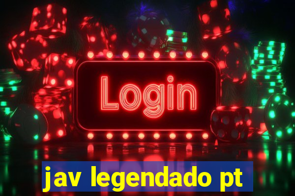 jav legendado pt